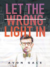 Imagen de portada para Let the Wrong Light In